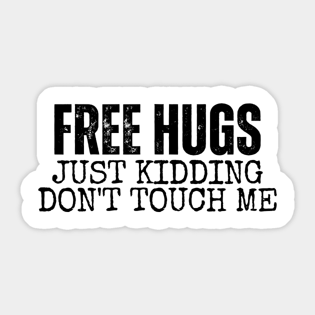 Free Hugs Just kidding Don't Touch Me Sticker by LAASTORE